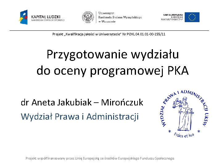 Projekt „Kwalifikacja jakości w Uniwersytecie” Nr POKL. 04. 01 -00 -155/11 Przygotowanie wydziału do