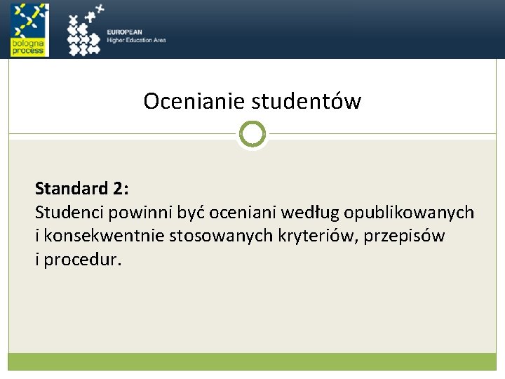 Ocenianie studentów Standard 2: Studenci powinni być oceniani według opublikowanych i konsekwentnie stosowanych kryteriów,