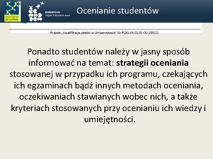 Ocenianie studentów Projekt „Kwalifikacja jakości w Uniwersytecie” Nr POKL. 04. 01 -00 -155/11 Ponadto
