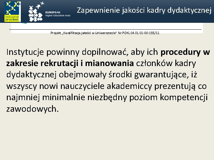 Zapewnienie jakości kadry dydaktycznej Projekt „Kwalifikacja jakości w Uniwersytecie” Nr POKL. 04. 01 -00