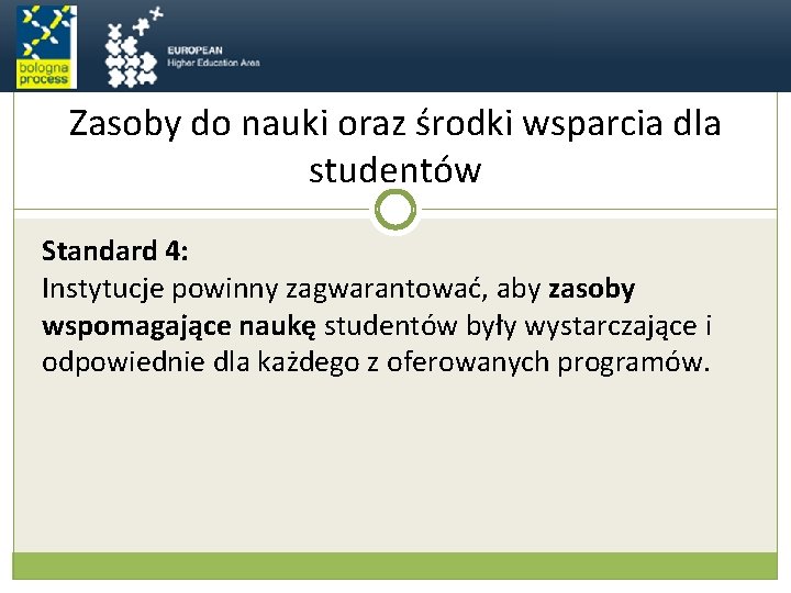 Zasoby do nauki oraz środki wsparcia dla studentów Standard 4: Instytucje powinny zagwarantować, aby