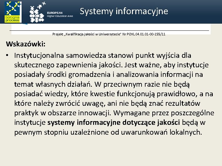 Systemy informacyjne Projekt „Kwalifikacja jakości w Uniwersytecie” Nr POKL. 04. 01 -00 -155/11 Wskazówki: