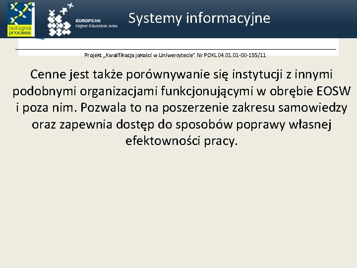 Systemy informacyjne Projekt „Kwalifikacja jakości w Uniwersytecie” Nr POKL. 04. 01 -00 -155/11 Cenne