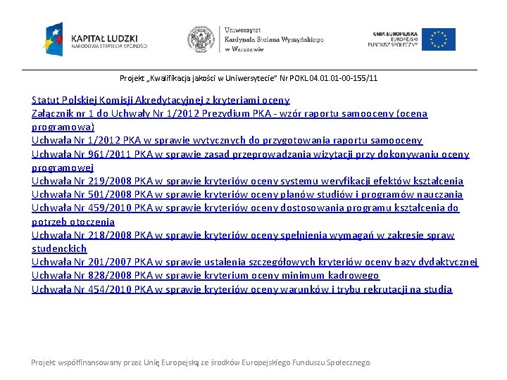 Projekt „Kwalifikacja jakości w Uniwersytecie” Nr POKL. 04. 01 -00 -155/11 Statut Polskiej Komisji