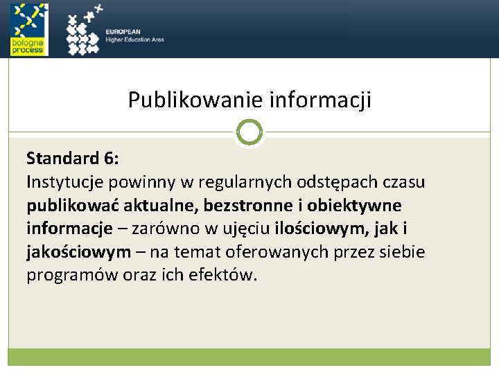 Publikowanie informacji Standard 6: Instytucje powinny w regularnych odstępach czasu publikować aktualne, bezstronne i