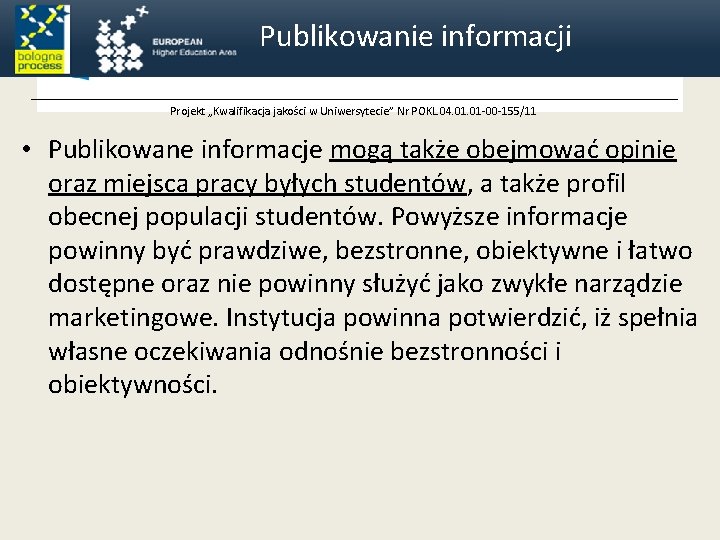 Publikowanie informacji Projekt „Kwalifikacja jakości w Uniwersytecie” Nr POKL. 04. 01 -00 -155/11 •
