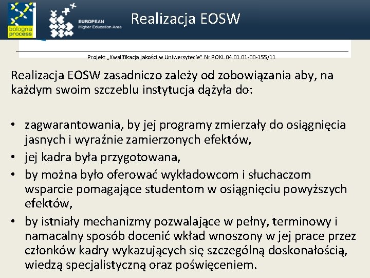 Realizacja EOSW Projekt „Kwalifikacja jakości w Uniwersytecie” Nr POKL. 04. 01 -00 -155/11 Realizacja