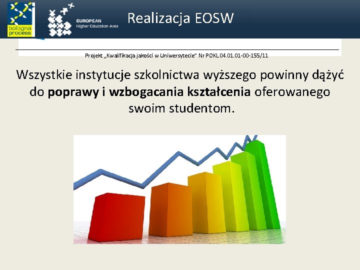 Realizacja EOSW Projekt „Kwalifikacja jakości w Uniwersytecie” Nr POKL. 04. 01 -00 -155/11 Wszystkie