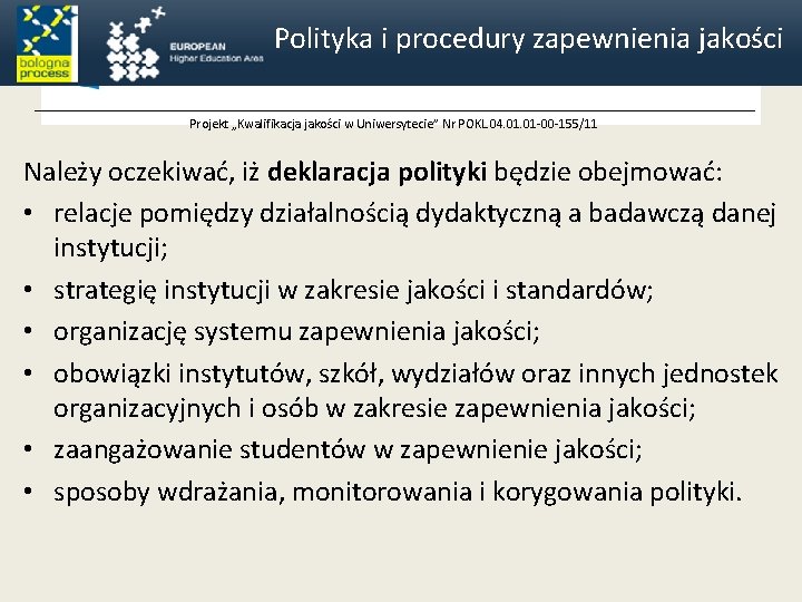 Polityka i procedury zapewnienia jakości Projekt „Kwalifikacja jakości w Uniwersytecie” Nr POKL. 04. 01