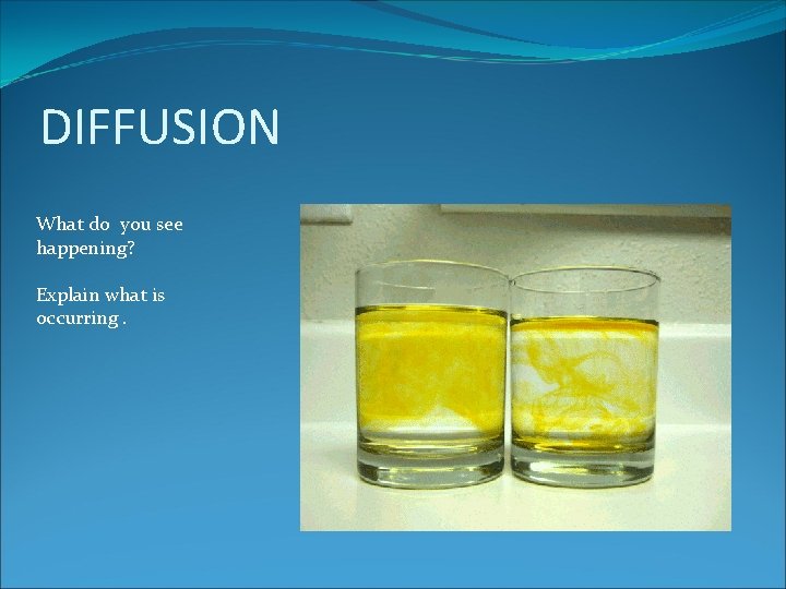 DIFFUSION What do you see happening? Explain what is occurring. 