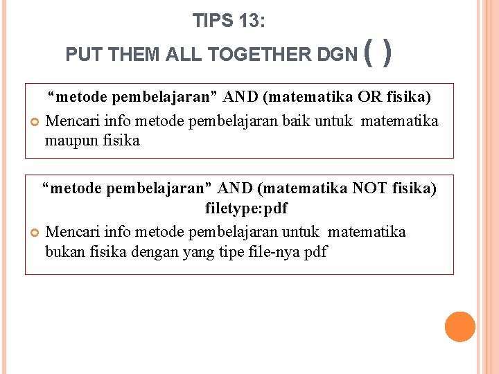 TIPS 13: PUT THEM ALL TOGETHER DGN () “metode pembelajaran” AND (matematika OR fisika)