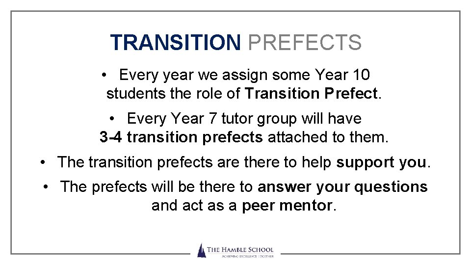 TRANSITION PREFECTS • Every year we assign some Year 10 students the role of