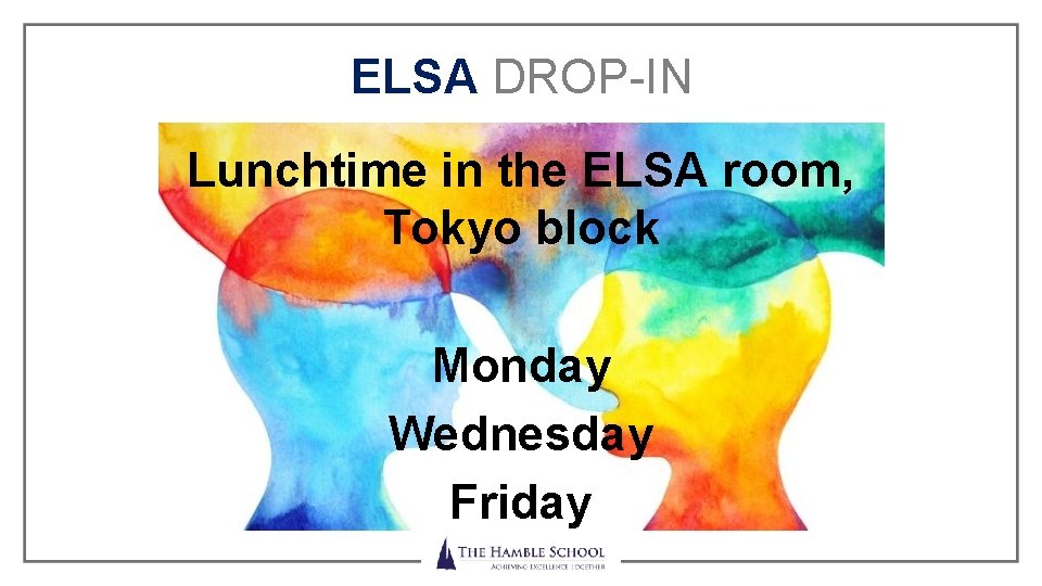 ELSA DROP-IN Lunchtime in the ELSA room, Tokyo block Monday Wednesday Friday Achieving Excellence
