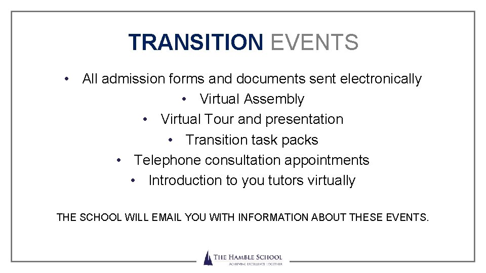 TRANSITION EVENTS • All admission forms and documents sent electronically • Virtual Assembly •