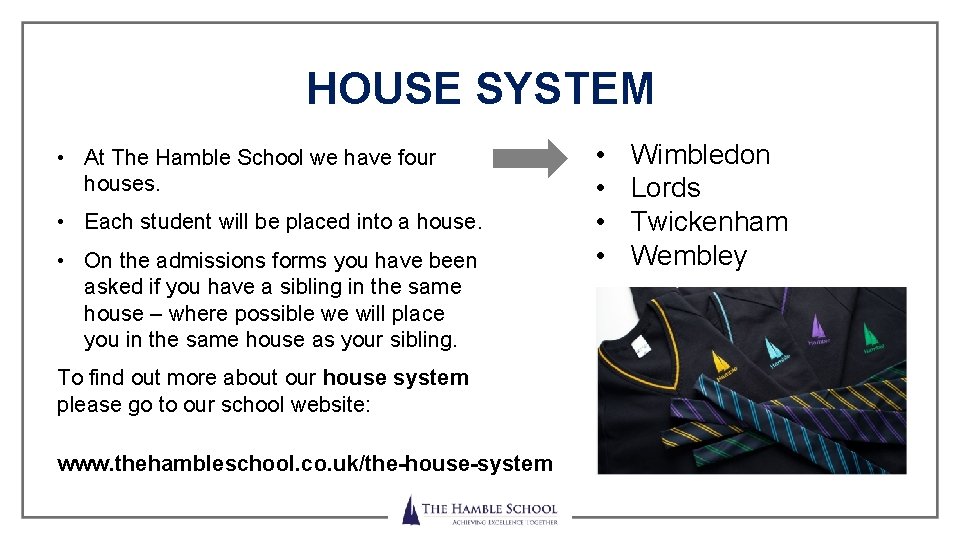 HOUSE SYSTEM • At The Hamble School we have four houses. • Each student