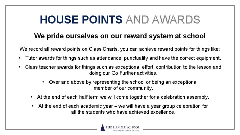 HOUSE POINTS AND AWARDS We pride ourselves on our reward system at school We