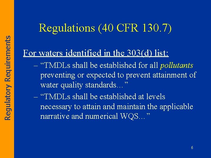 Regulatory Requirements Regulations (40 CFR 130. 7) For waters identified in the 303(d) list: