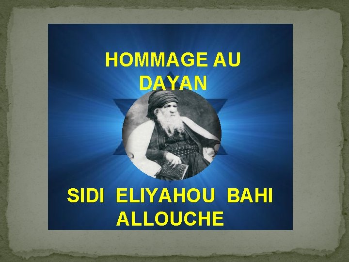HOMMAGE AU DAYAN SIDI ELIYAHOU BAHI ALLOUCHE 