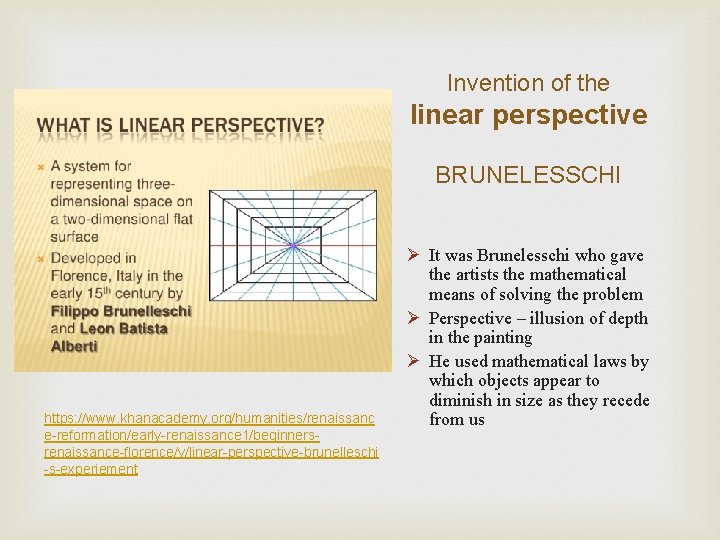 Invention of the linear perspective BRUNELESSCHI https: //www. khanacademy. org/humanities/renaissanc e-reformation/early-renaissance 1/beginnersrenaissance-florence/v/linear-perspective-brunelleschi -s-experiement Ø