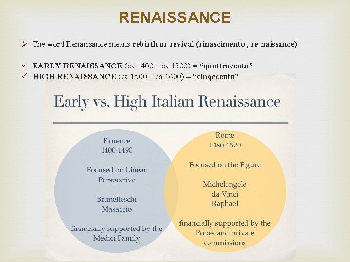 RENAISSANCE Ø The word Renaissance means rebirth or revival (rinascimento , re-naissance) ü EARLY