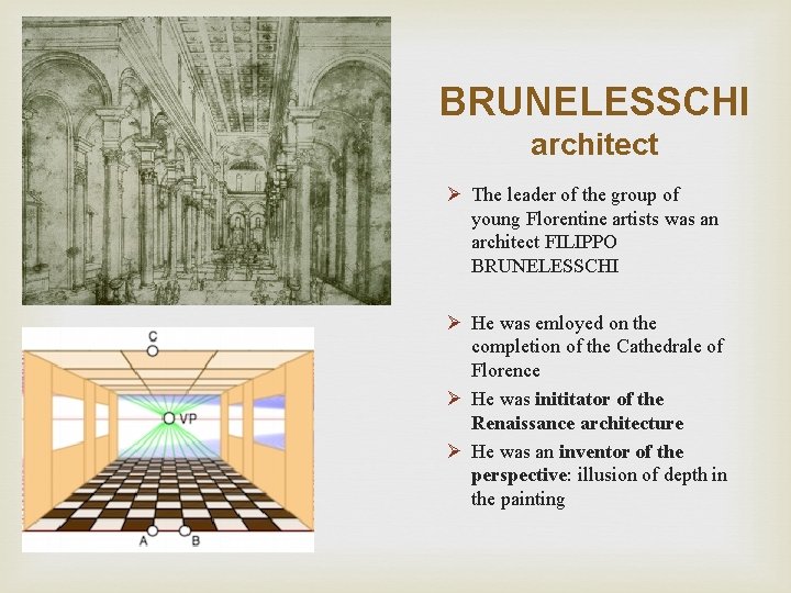 BRUNELESSCHI architect Ø The leader of the group of young Florentine artists was an