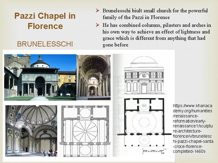 Pazzi Chapel in Florence BRUNELESSCHI Ø Brunelesschi biult small church for the powerful family