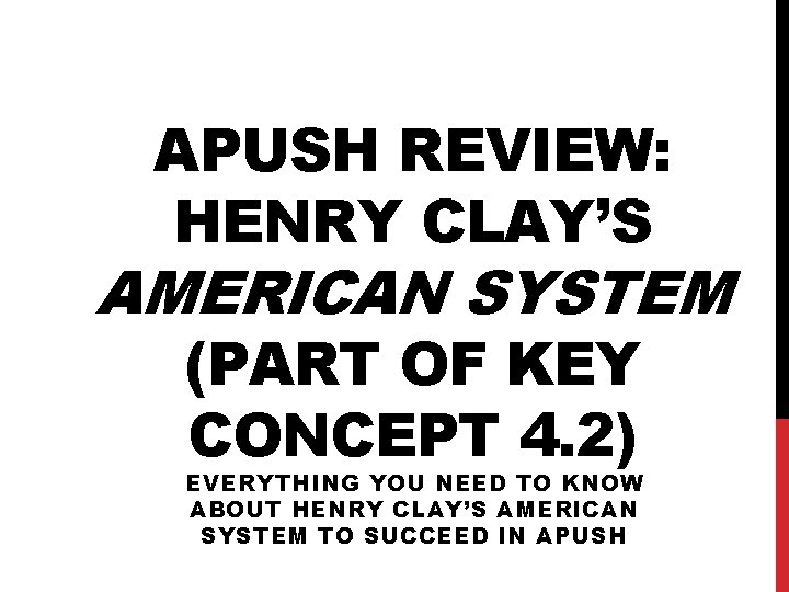 APUSH REVIEW: HENRY CLAY’S AMERICAN SYSTEM (PART OF KEY CONCEPT 4. 2) EVERYTHING YOU