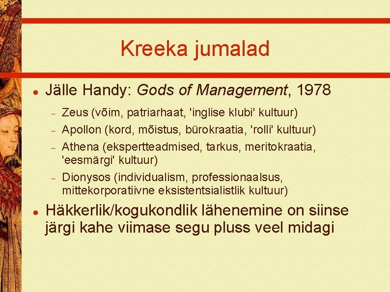 Kreeka jumalad Jälle Handy: Gods of Management, 1978 Zeus (võim, patriarhaat, 'inglise klubi' kultuur)