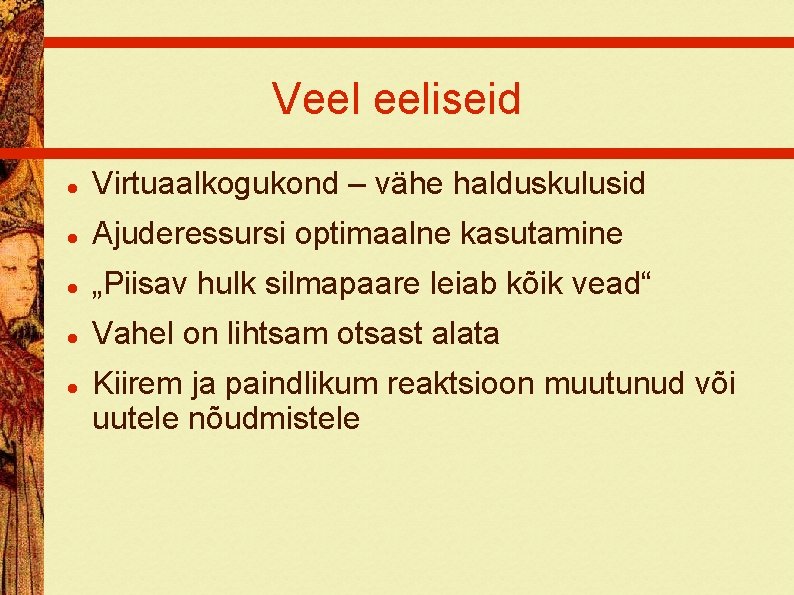 Veel eeliseid Virtuaalkogukond – vähe halduskulusid Ajuderessursi optimaalne kasutamine „Piisav hulk silmapaare leiab kõik