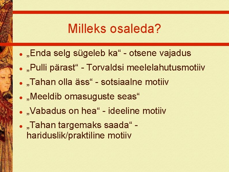 Milleks osaleda? „Enda selg sügeleb ka“ - otsene vajadus „Pulli pärast“ - Torvaldsi meelelahutusmotiiv