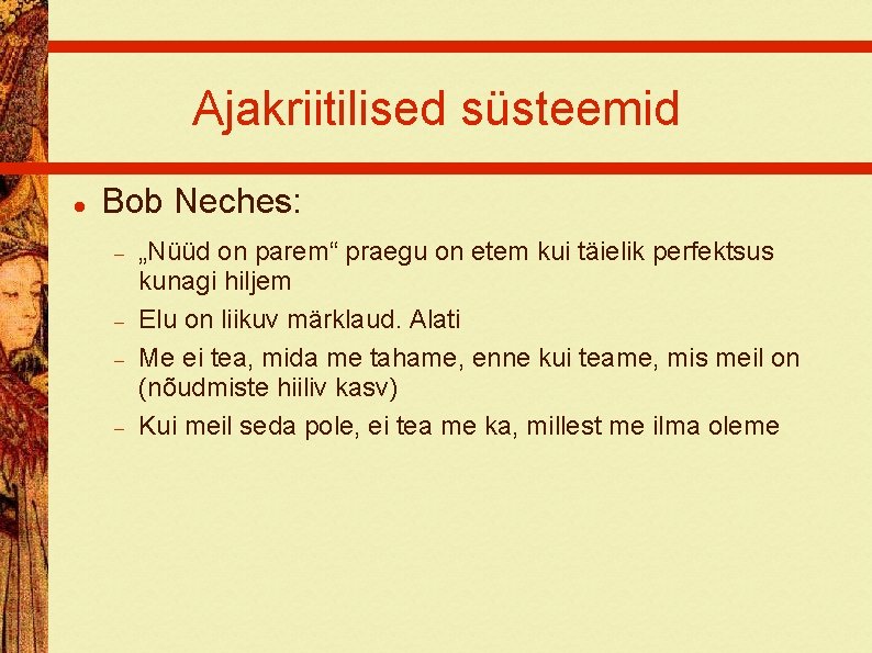 Ajakriitilised süsteemid Bob Neches: „Nüüd on parem“ praegu on etem kui täielik perfektsus kunagi