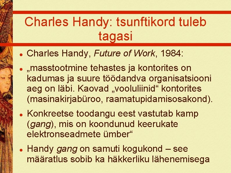 Charles Handy: tsunftikord tuleb tagasi Charles Handy, Future of Work, 1984: „masstootmine tehastes ja