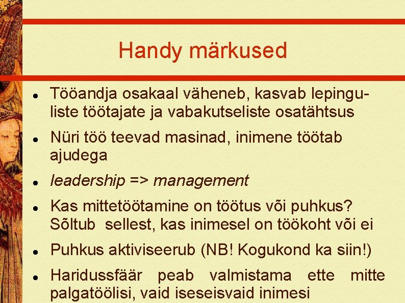 Handy märkused Tööandja osakaal väheneb, kasvab lepinguliste töötajate ja vabakutseliste osatähtsus Nüri töö teevad