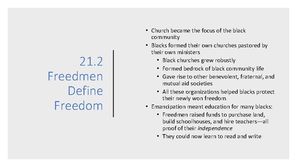 21. 2 Freedmen Define Freedom • Church became the focus of the black community