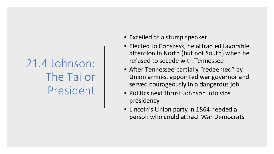 21. 4 Johnson: The Tailor President • Excelled as a stump speaker • Elected