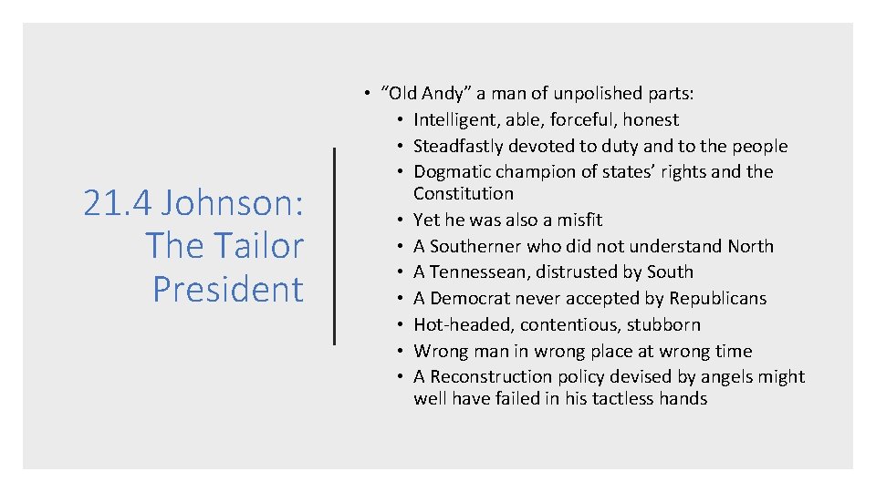 21. 4 Johnson: The Tailor President • “Old Andy” a man of unpolished parts: