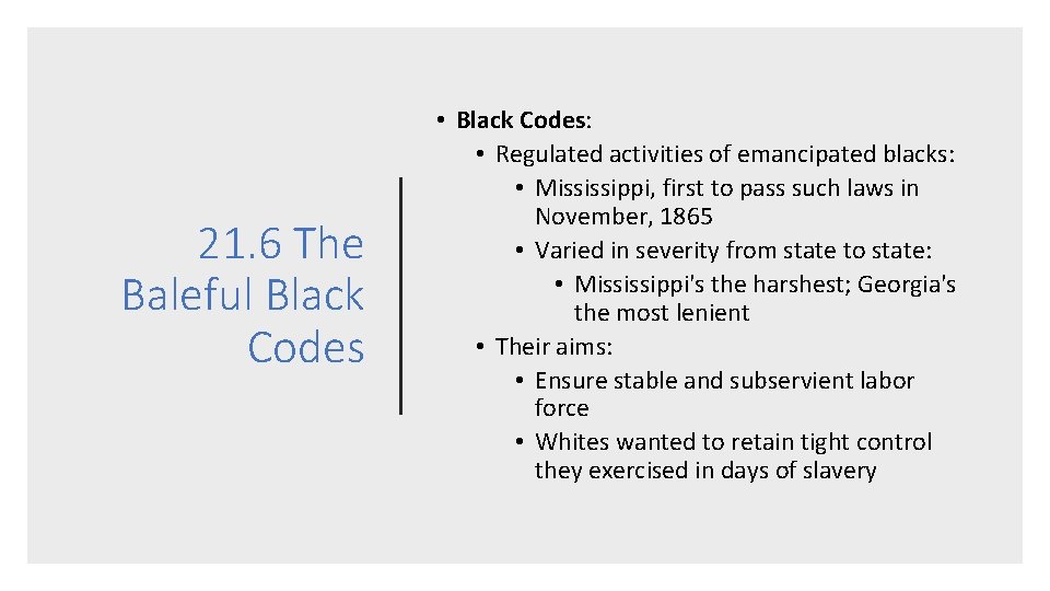 21. 6 The Baleful Black Codes • Black Codes: • Regulated activities of emancipated