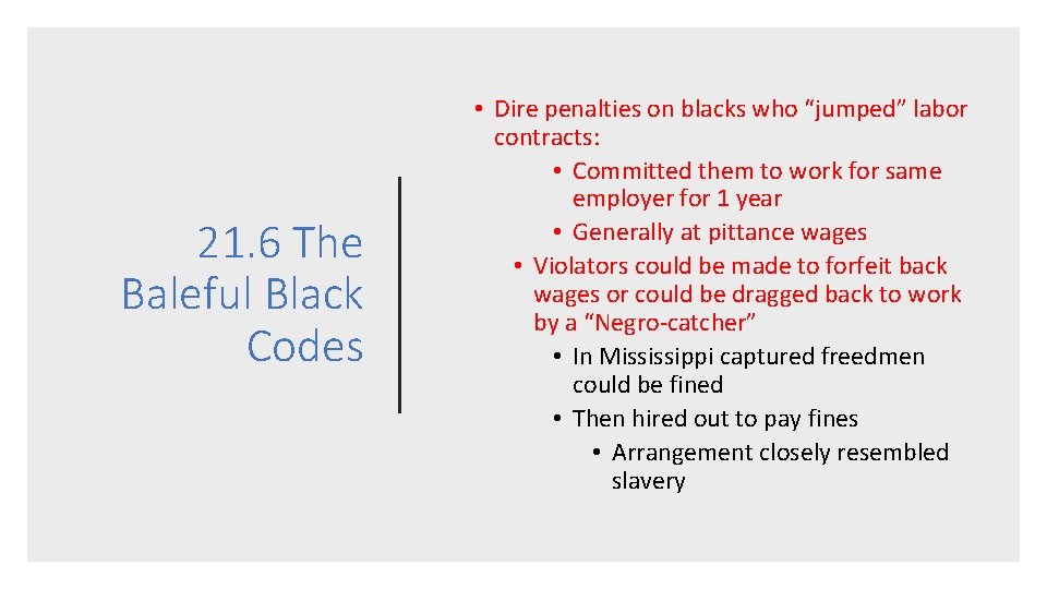 21. 6 The Baleful Black Codes • Dire penalties on blacks who “jumped” labor