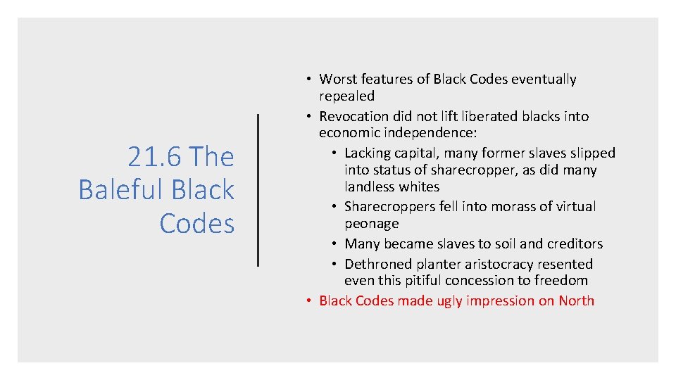 21. 6 The Baleful Black Codes • Worst features of Black Codes eventually repealed