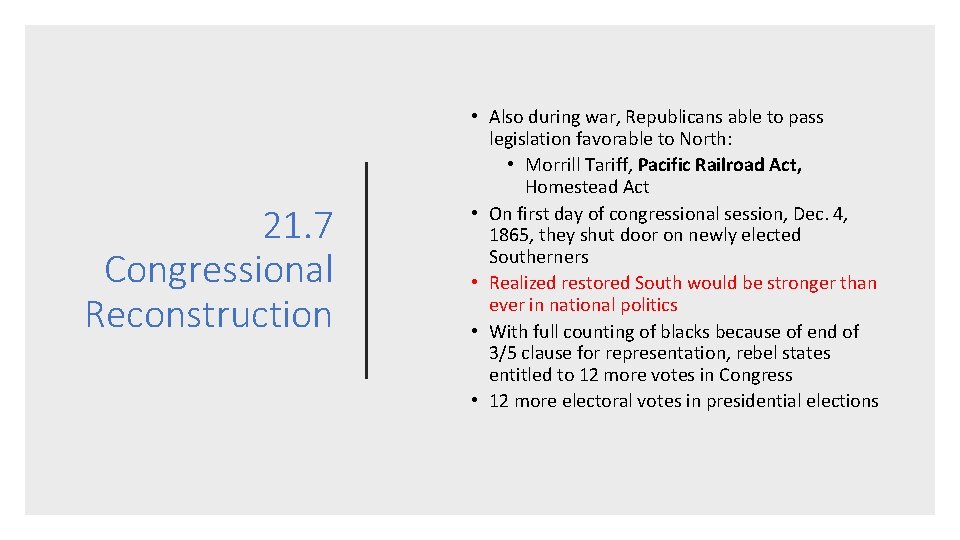21. 7 Congressional Reconstruction • Also during war, Republicans able to pass legislation favorable