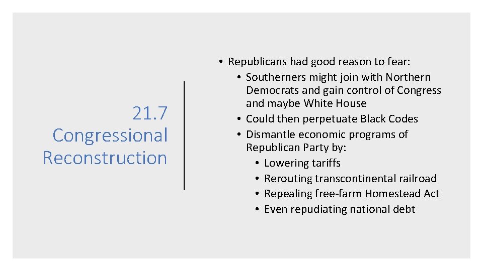 21. 7 Congressional Reconstruction • Republicans had good reason to fear: • Southerners might