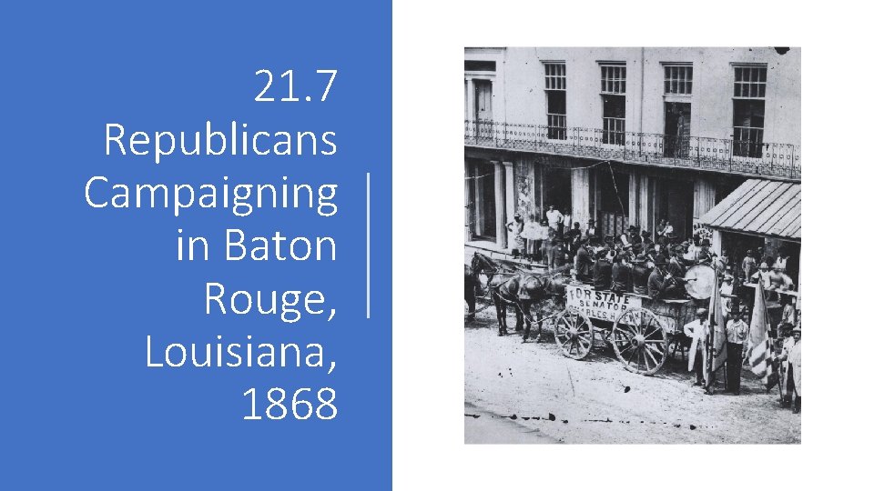 21. 7 Republicans Campaigning in Baton Rouge, Louisiana, 1868 