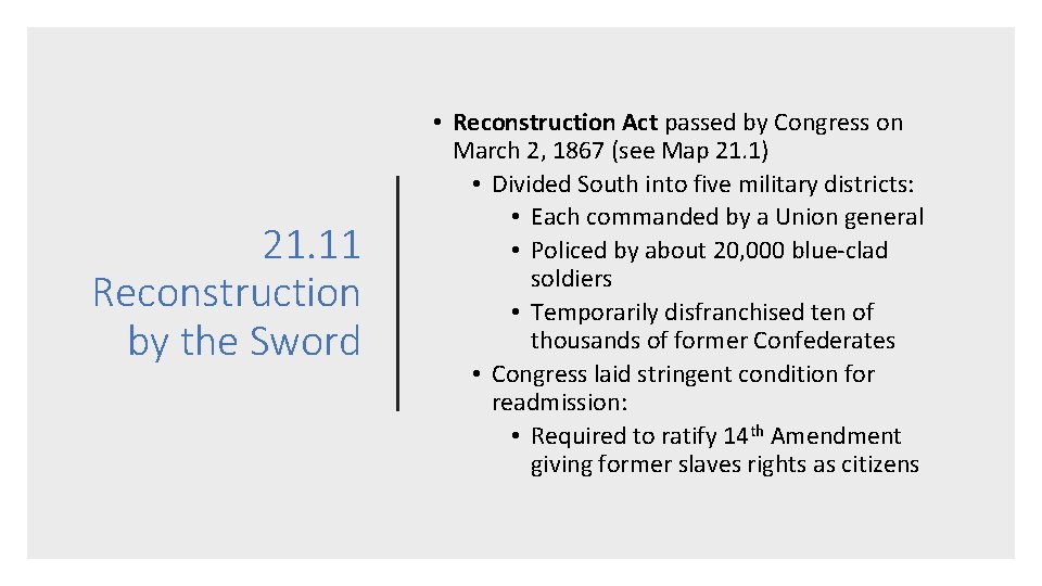 21. 11 Reconstruction by the Sword • Reconstruction Act passed by Congress on March