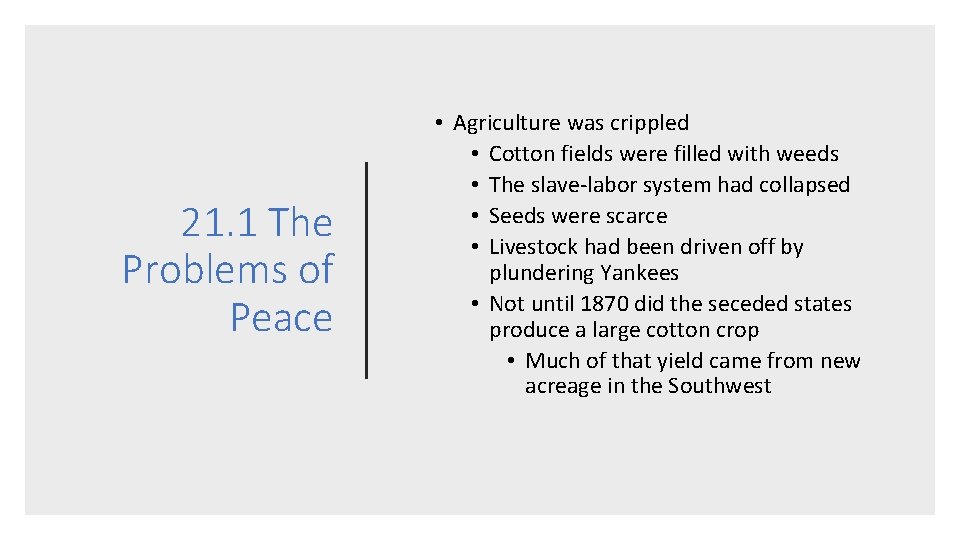 21. 1 The Problems of Peace • Agriculture was crippled • Cotton fields were