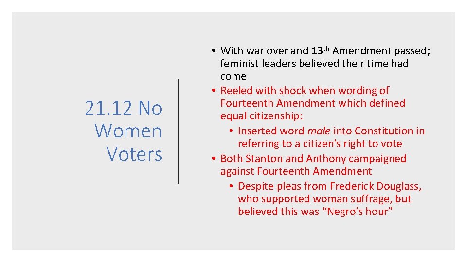 21. 12 No Women Voters • With war over and 13 th Amendment passed;