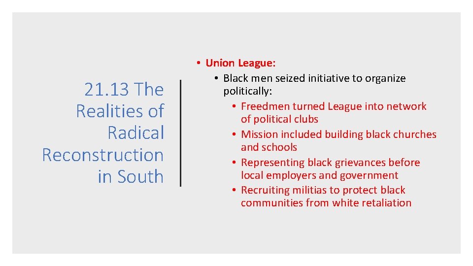 21. 13 The Realities of Radical Reconstruction in South • Union League: • Black