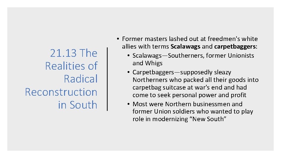 21. 13 The Realities of Radical Reconstruction in South • Former masters lashed out