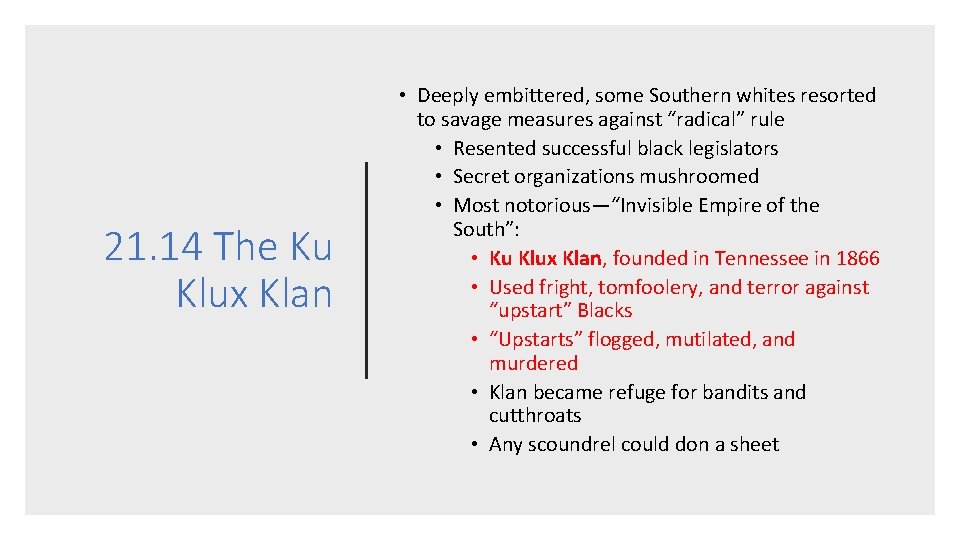 21. 14 The Ku Klux Klan • Deeply embittered, some Southern whites resorted to