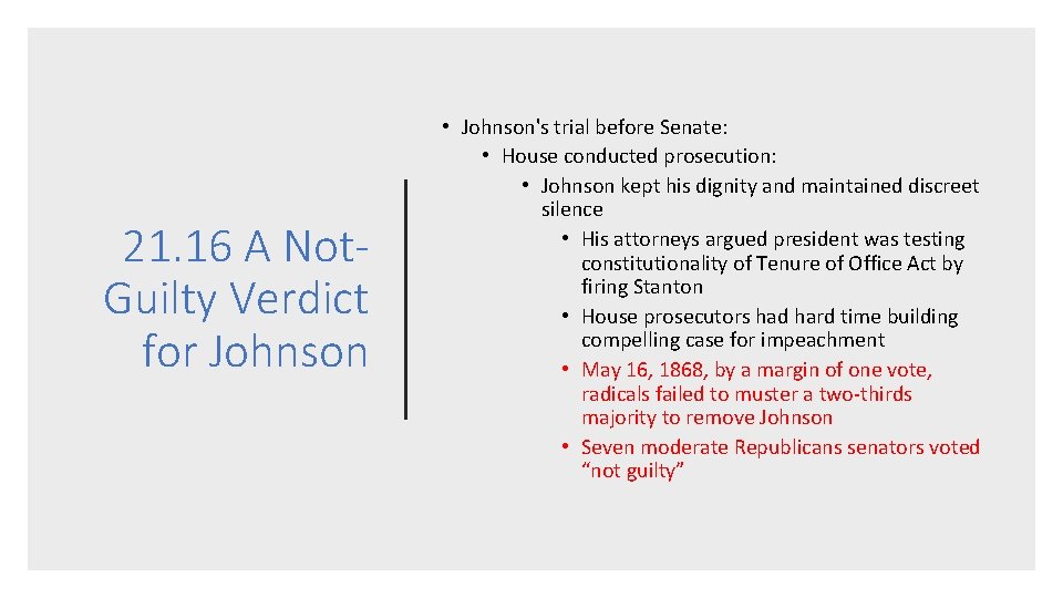 21. 16 A Not. Guilty Verdict for Johnson • Johnson's trial before Senate: •