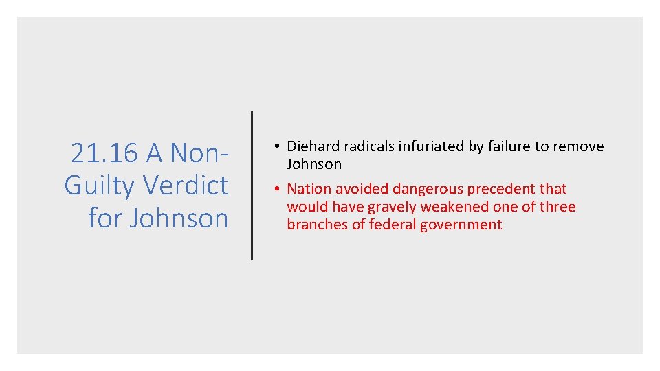 21. 16 A Non. Guilty Verdict for Johnson • Diehard radicals infuriated by failure